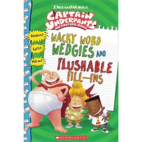 Captain Underpants The First Epic Movie: Wacky Word Wedgies and Flushable Fill-Ins