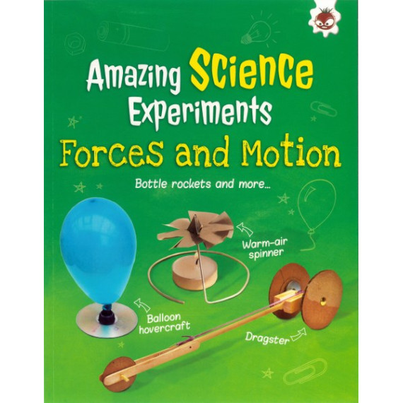 Amazing Science Experiments: Forces and Motion, Battle Rockets and More...