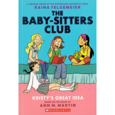 The Baby-Sitters Club Graphic Novel #1: Kristy's Great Idea