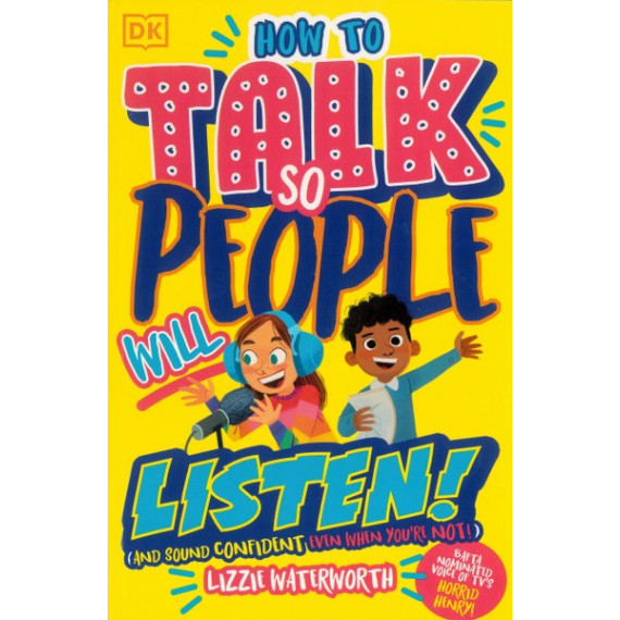 How To Talk So People Will Listen (And Sound Confident Even When You're Not)