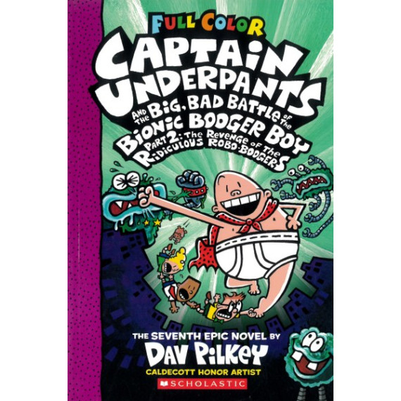 #7 Captain Underpants and the Big, Bad Battles of the Bionic Booger Boy Part 2: The Revenge of the Ridiculous Robo-Boogers - Full Color Edition (Paperback)